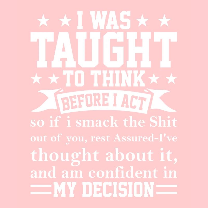 Taught to think I funny sarcastic