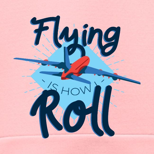 Flying is how I roll