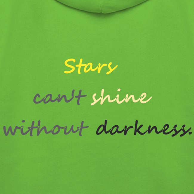 Stars can not shine without darkness