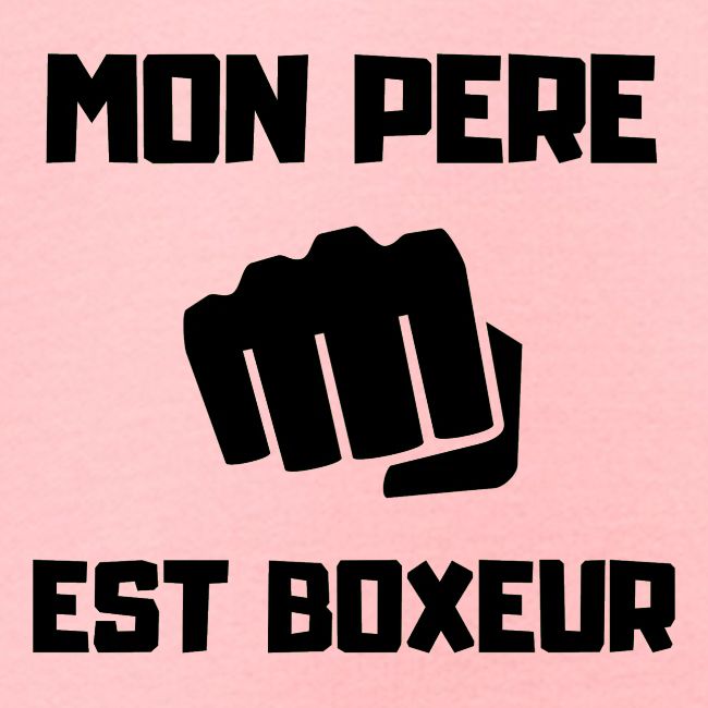 MON PERE EST BOXEUR