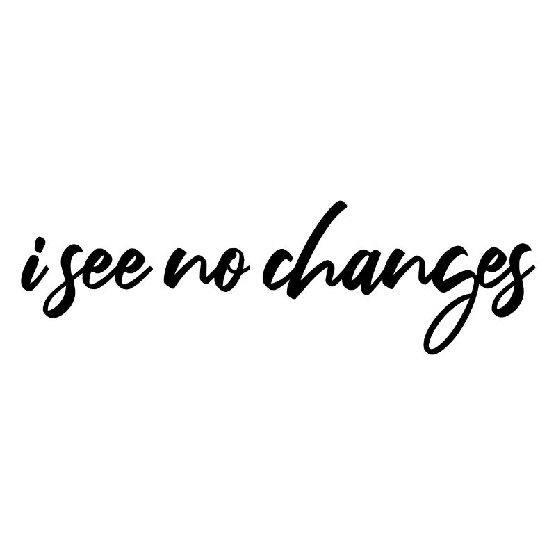 i see no changes