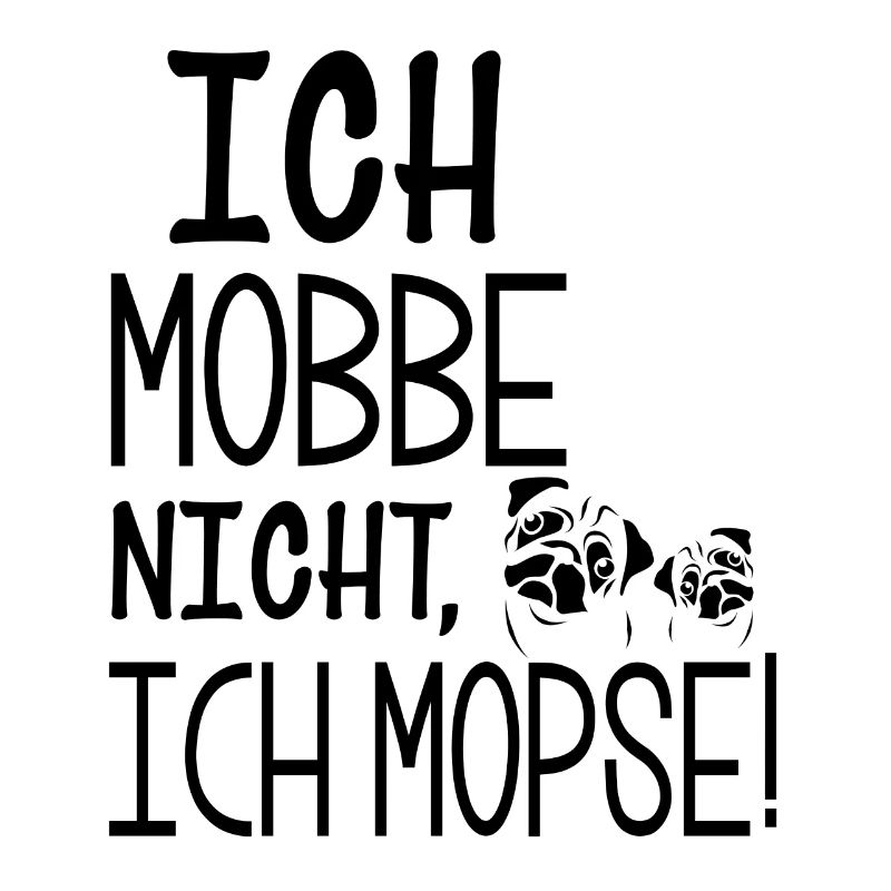 Ich Mopse - Mops