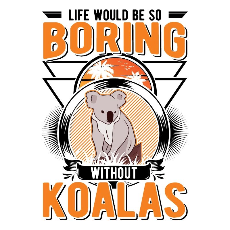 Life would be so boring without Koalas Koalabär