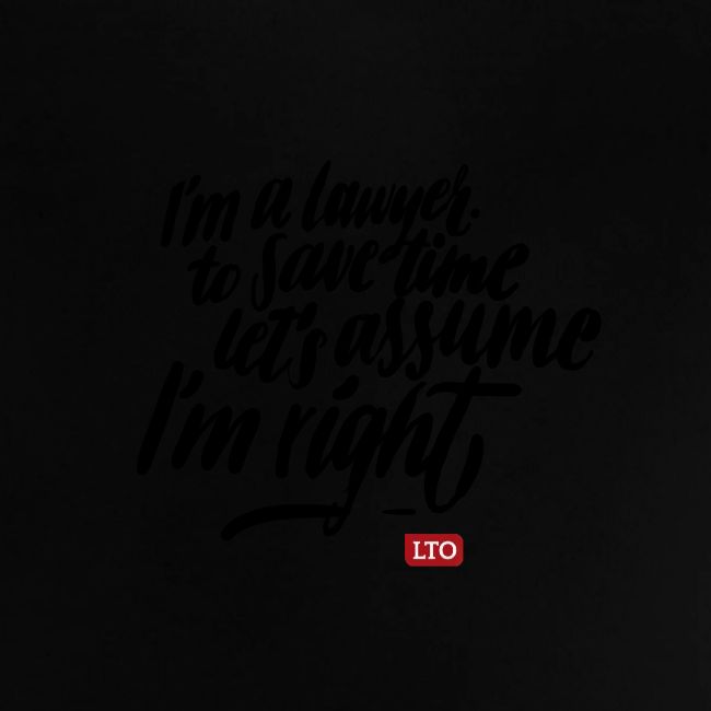 Im a lawyer to save time let s assume Im right