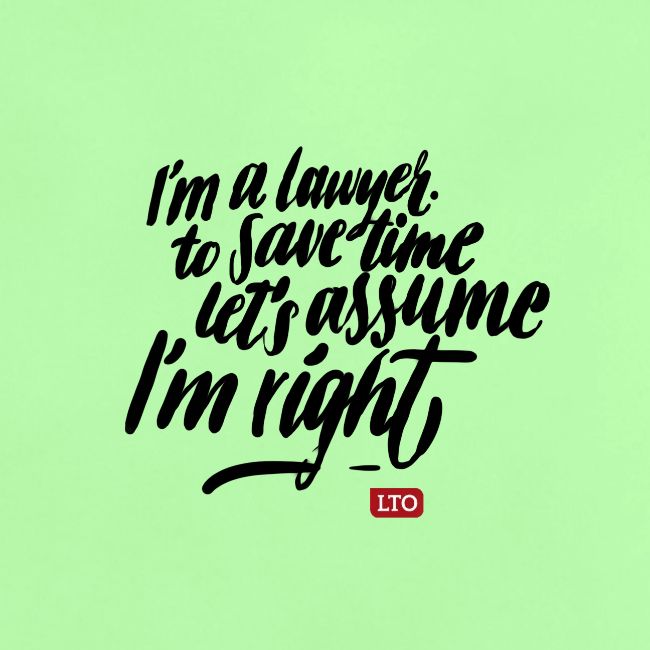 Im a lawyer to save time let s assume Im right