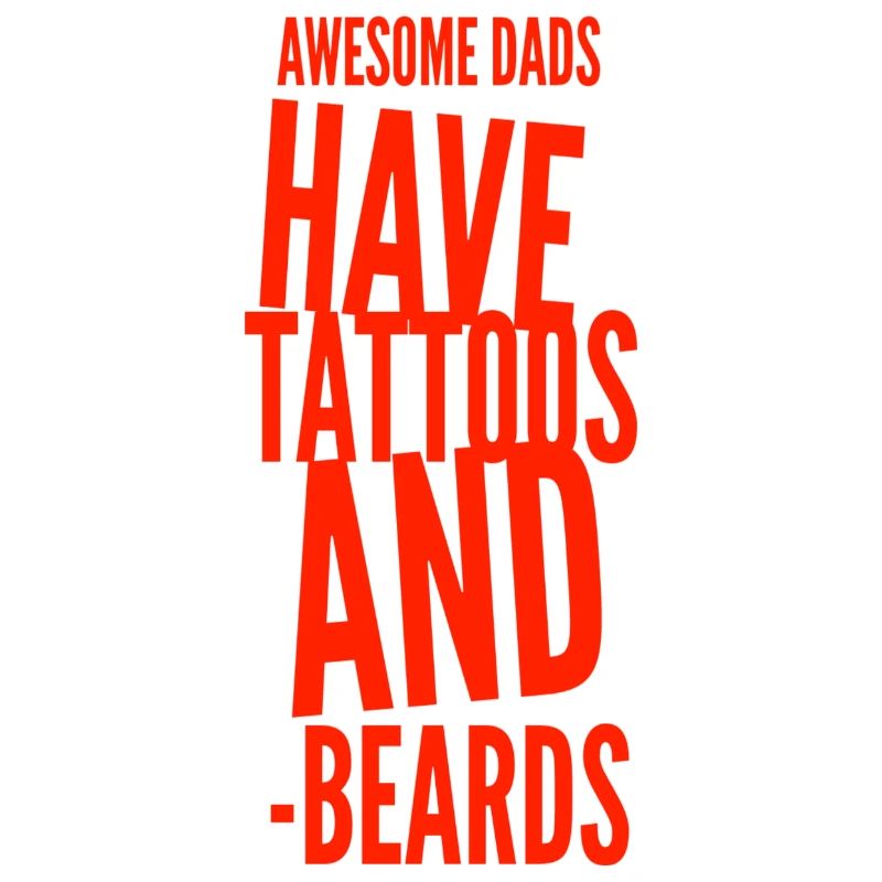 Awesome Dads HAve Tattoos And Beards
