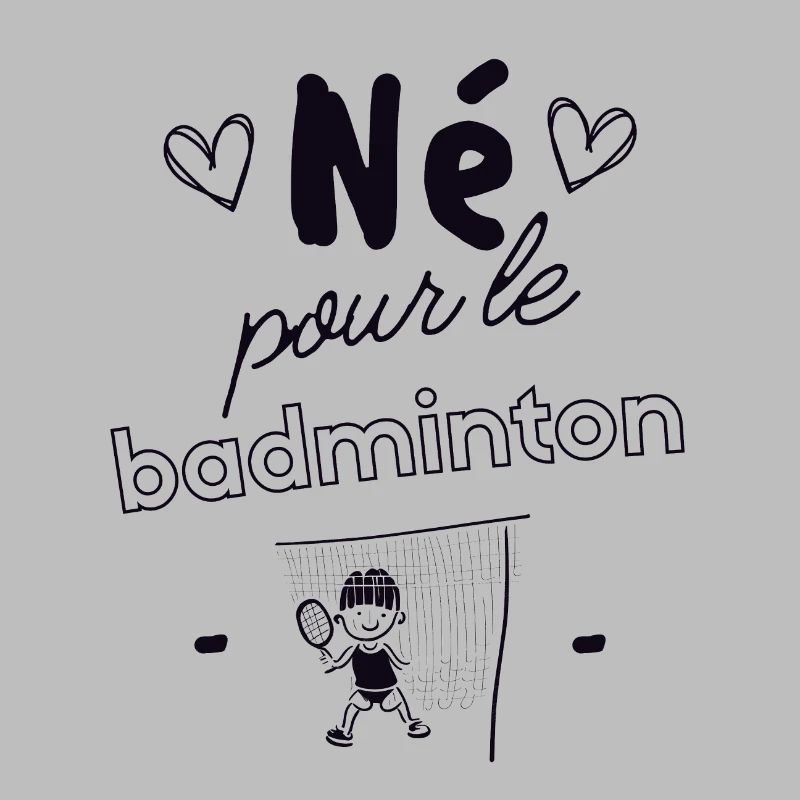 Né pour le badminton