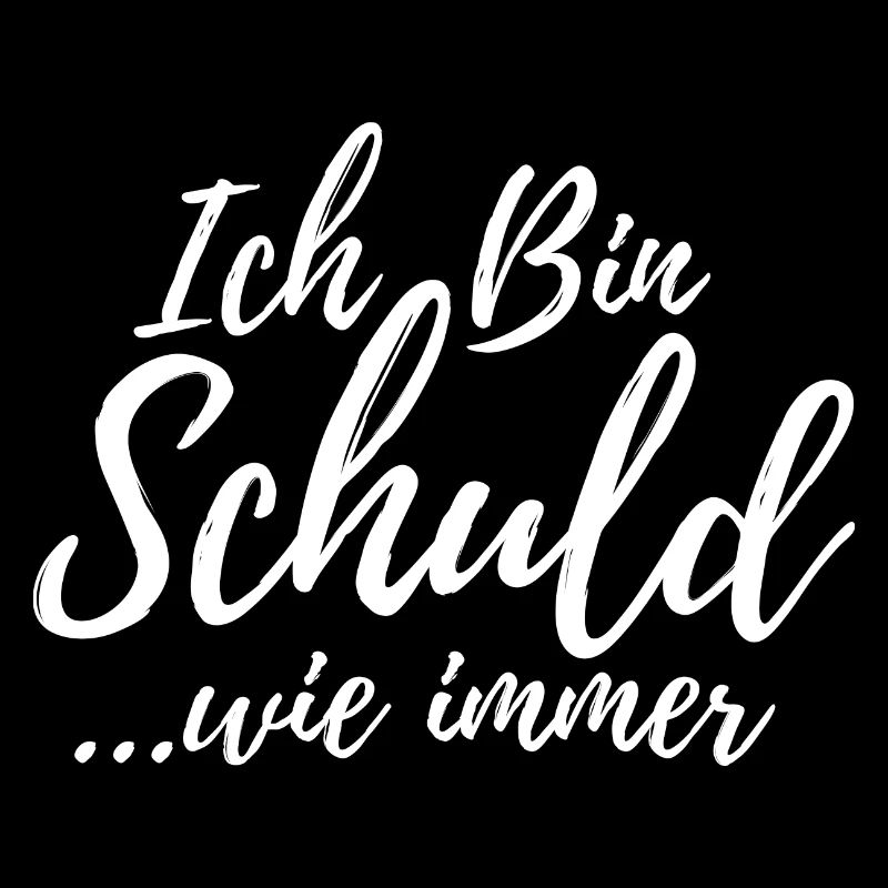 Ich Bin Schuld Witzig Sarkastisch Spruch Geschenk