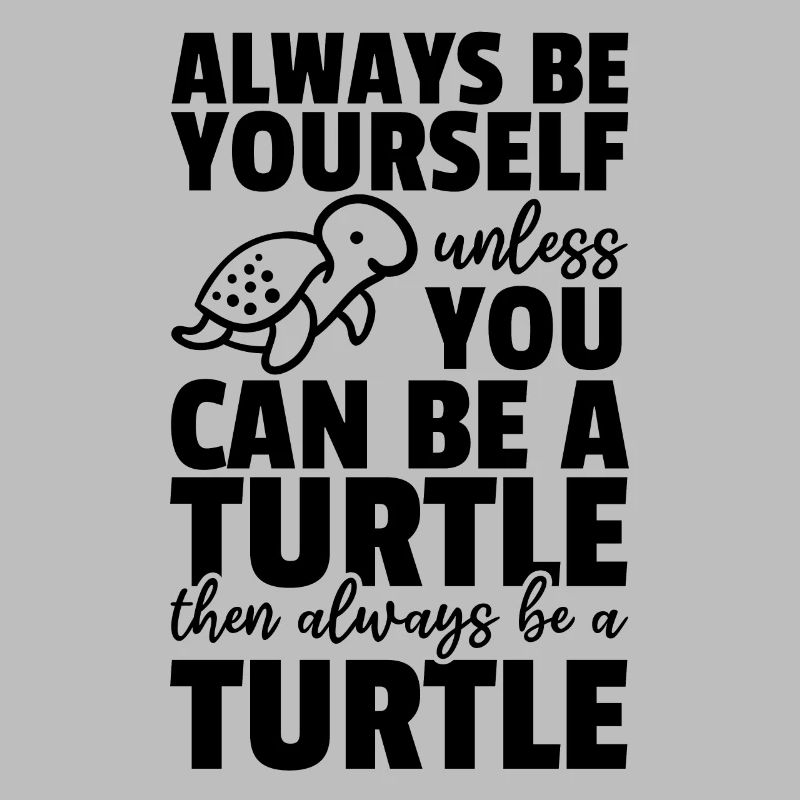 Turtle Lover - Sei immer du selbst, es sei denn du
