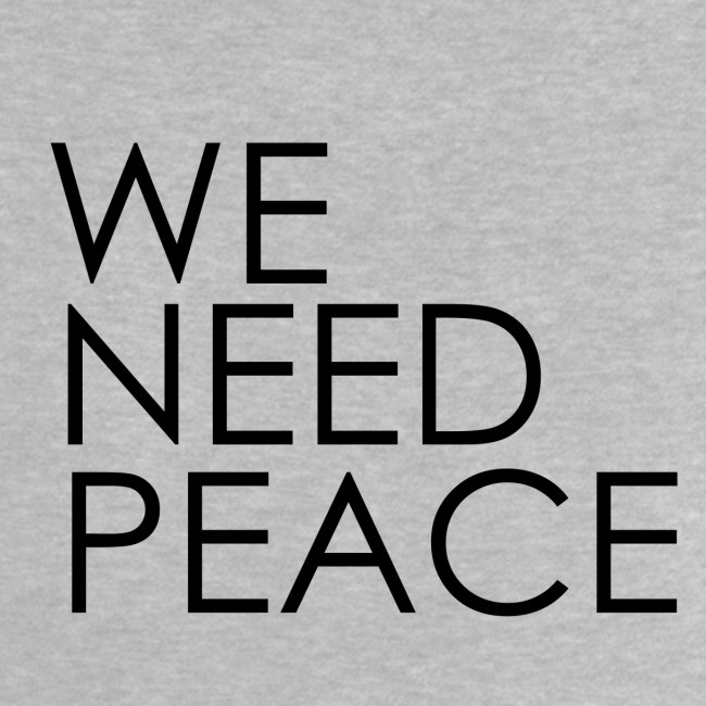 WE NEED PEACE