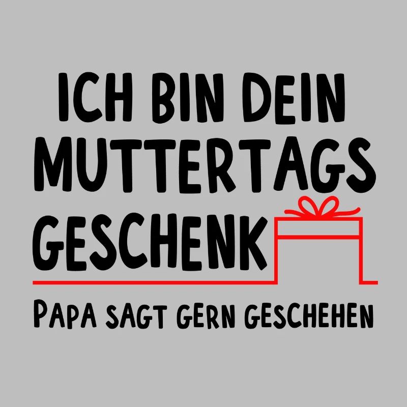 Ich bin dein Muttertagsgeschenk