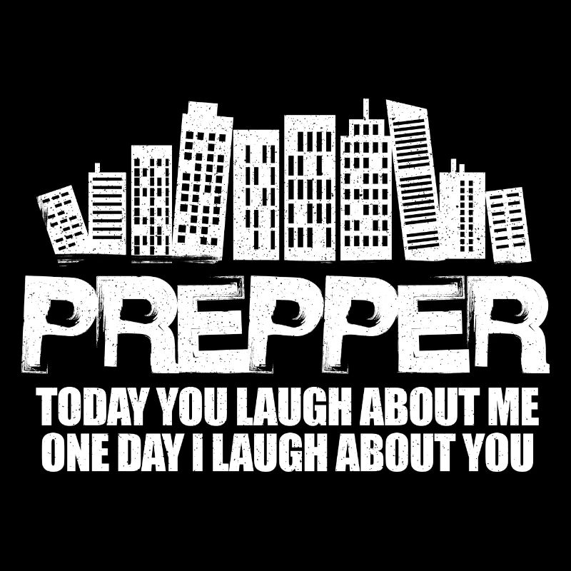 Prepper aujourd’hui tu ris de moi un jour je ris