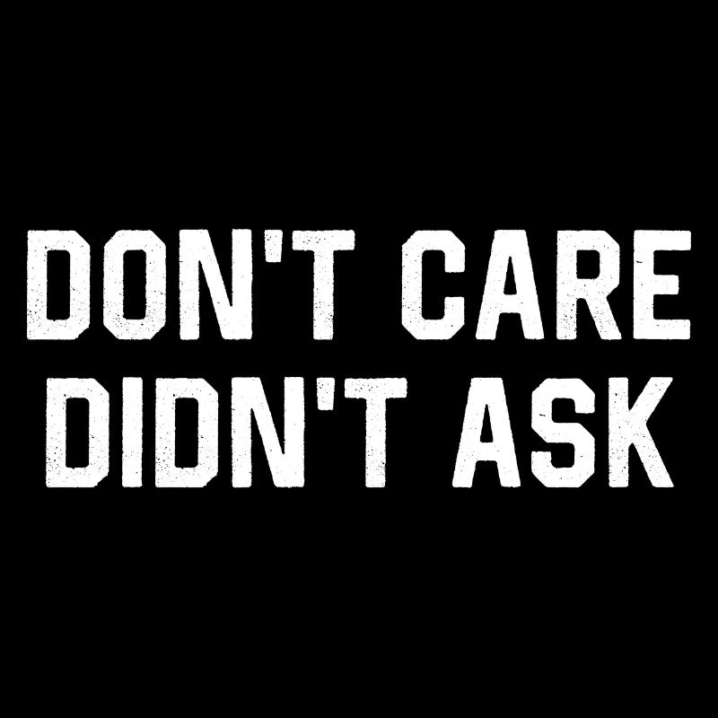 Don’t Care Didn’t Ask