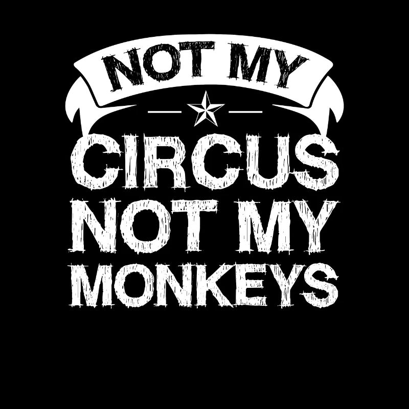 Pas mon cirque, pas mes singes