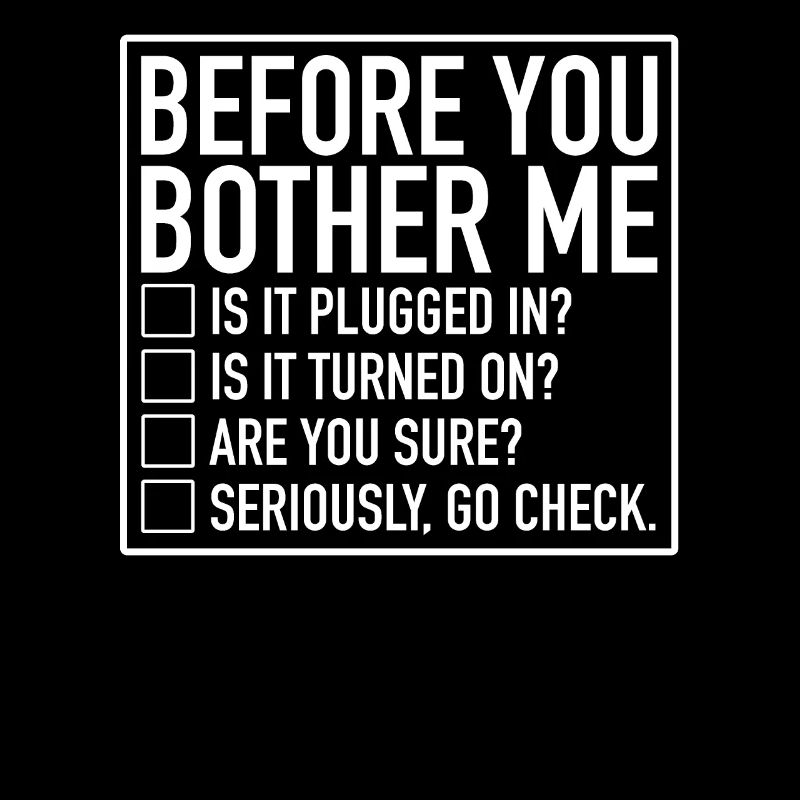 Tech Support Checklist Before You Bother Me IT