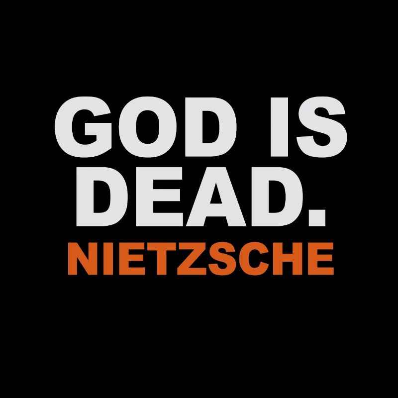 God is dead. Nietzsche