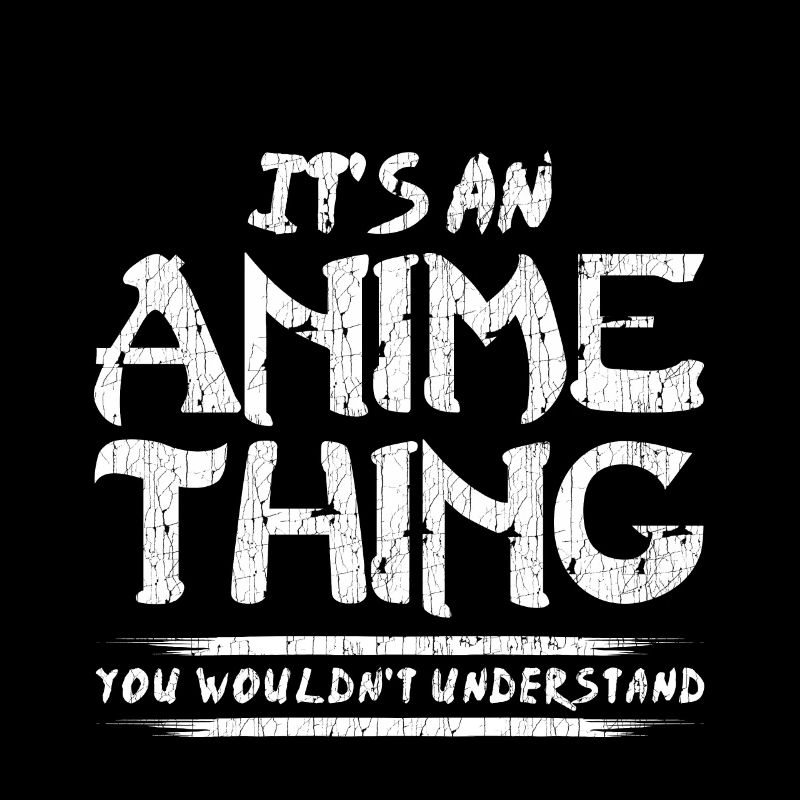 C'est un truc d'anime que tu ne comprendrais pas
