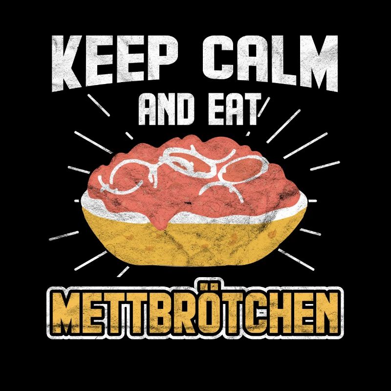 Keep calm and eat Mettbrötchen