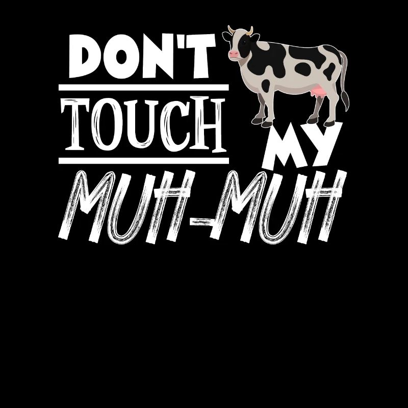 Fass mein Muh Muh nicht an