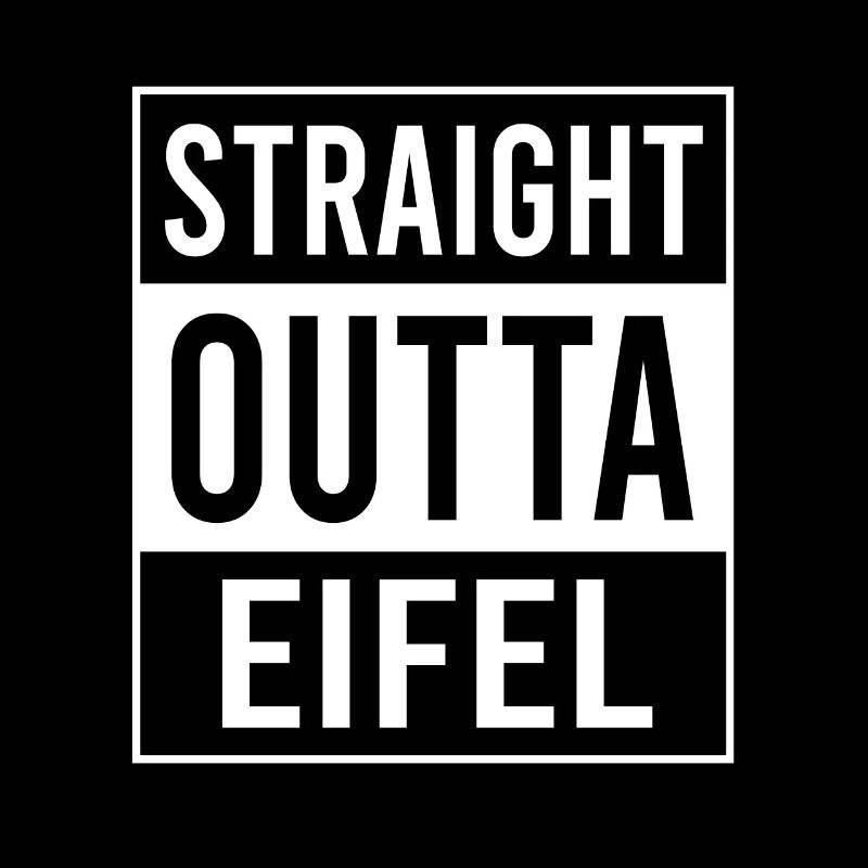 Straight Outta Eifel Eifler Eifeler Heimat