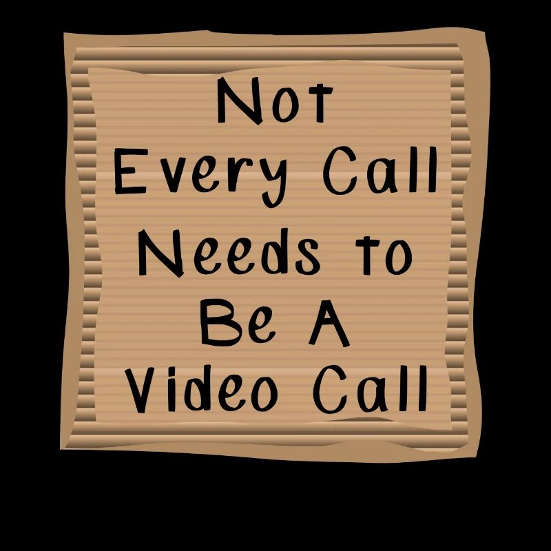 Not every Call needs to be a Video Call