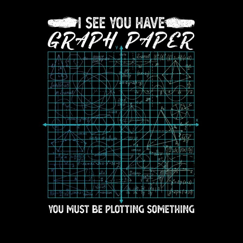 Je vois que vous avez graph paper mathematics pun formula