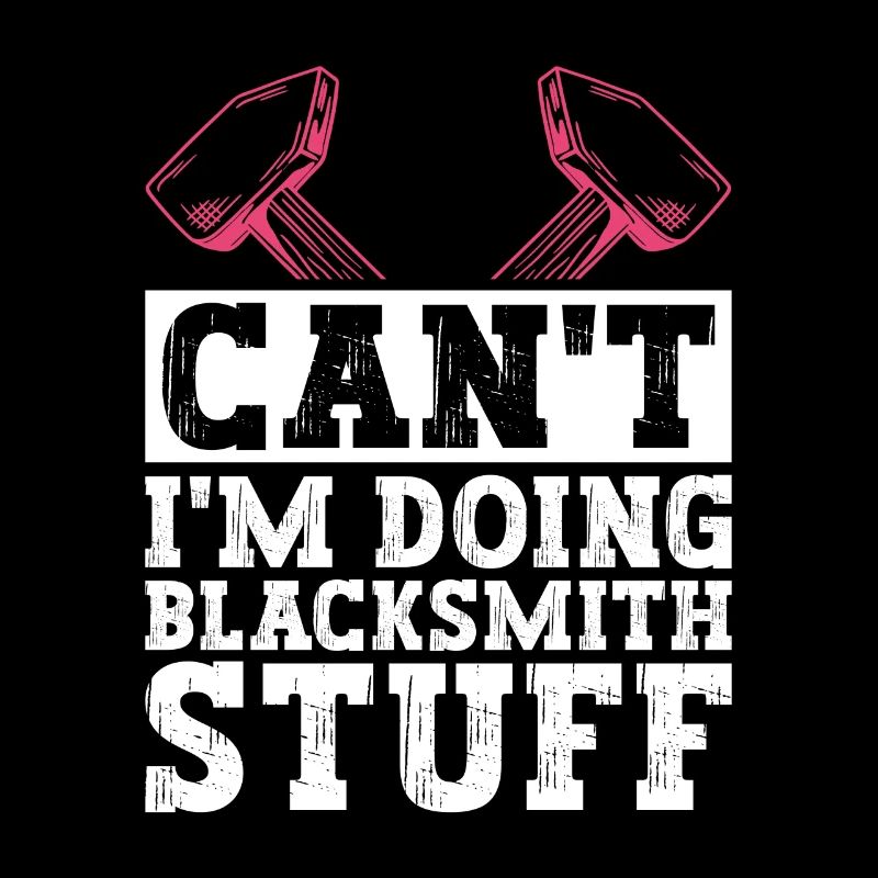 Can't I'm Doing Blacksmith Stuff - Blacksmith