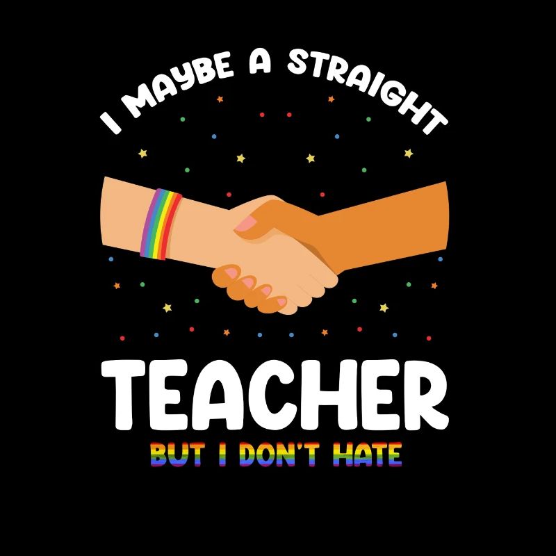 I Maybe A Straight Teacher But I Don't Hate