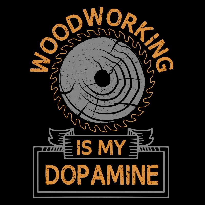 Woodworking is my dopamine carpenter