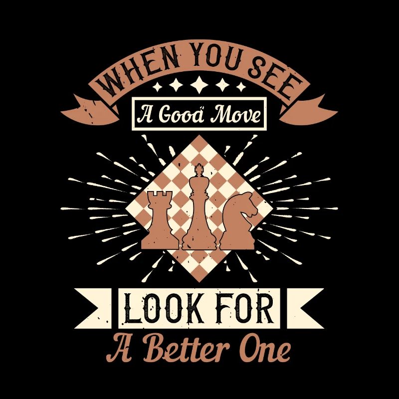 When you see a good move, look for a better one