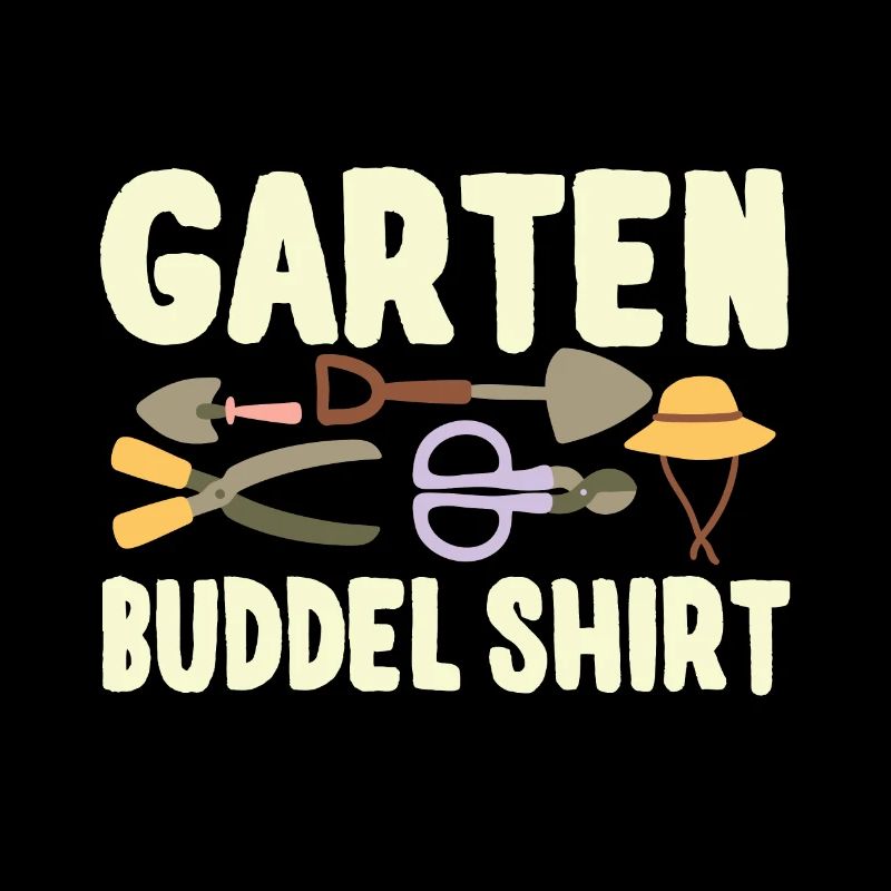 Garten Buddel Shirt Gärtnern Gartenarbeit