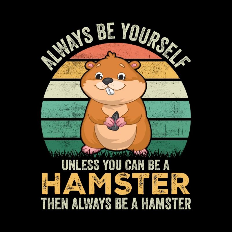 Hamster Always Be Yourself Funny