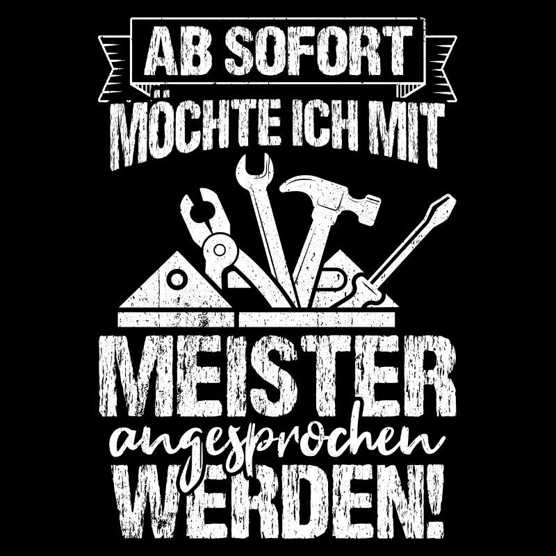 Ab Sofort möchte Ich Mit Meister Angesprochen Werd