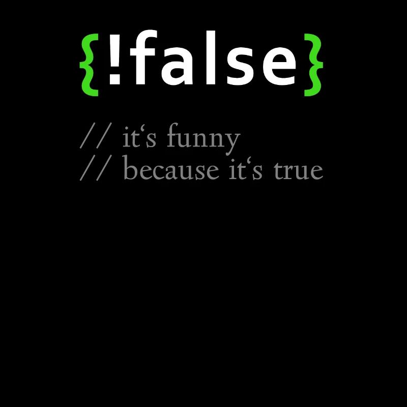 ! False - Lustige Codierung Programmierer Computerprogramm