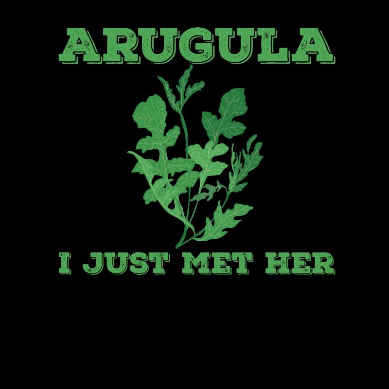 Arugula I just met her