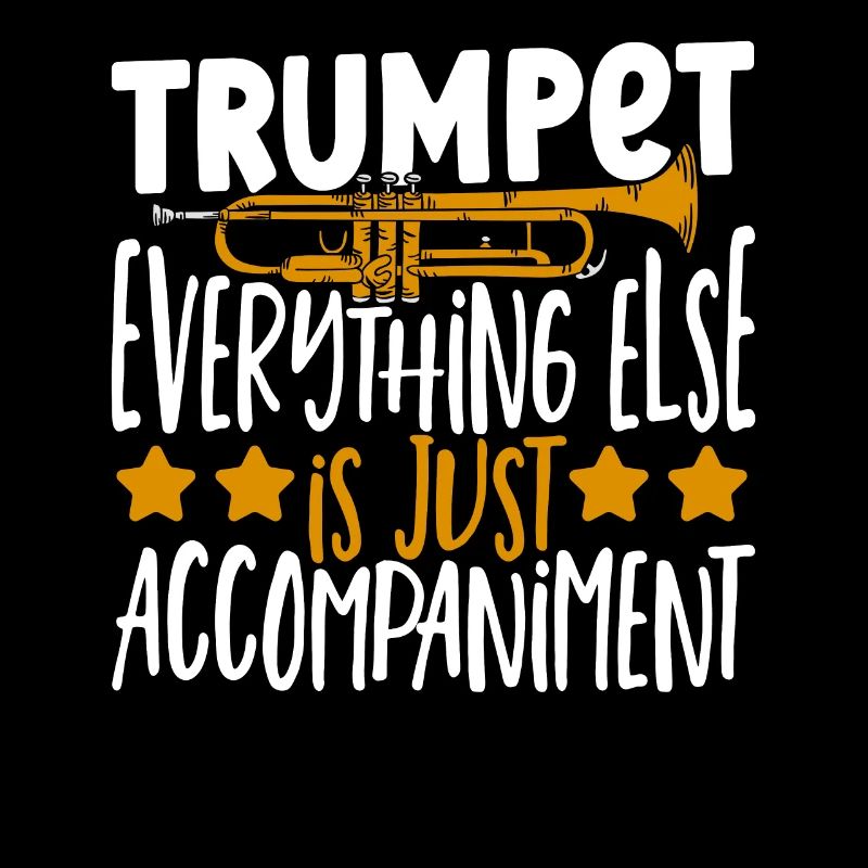 Trumpet Everything Else Is Just Accompaniment