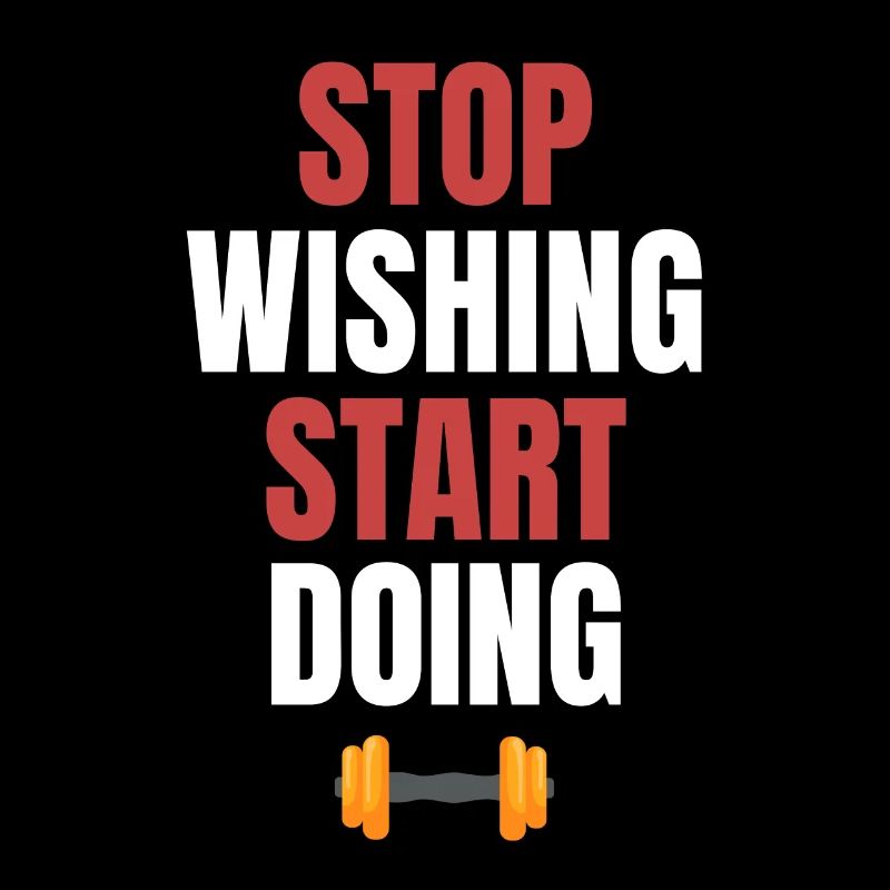Stop wishing, start