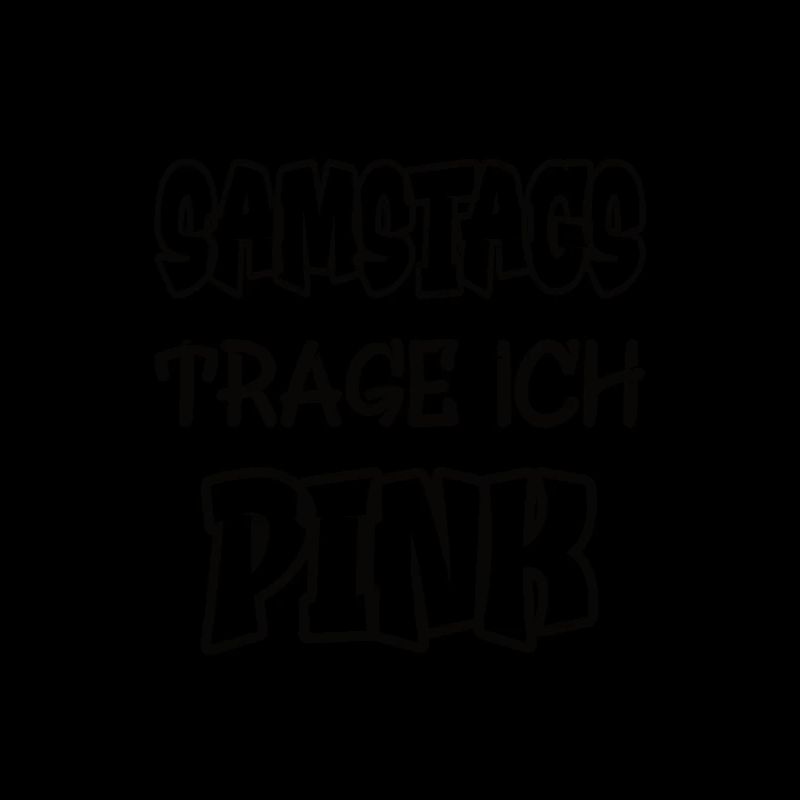 Samstags trage ich pink Spruch Farbe pink