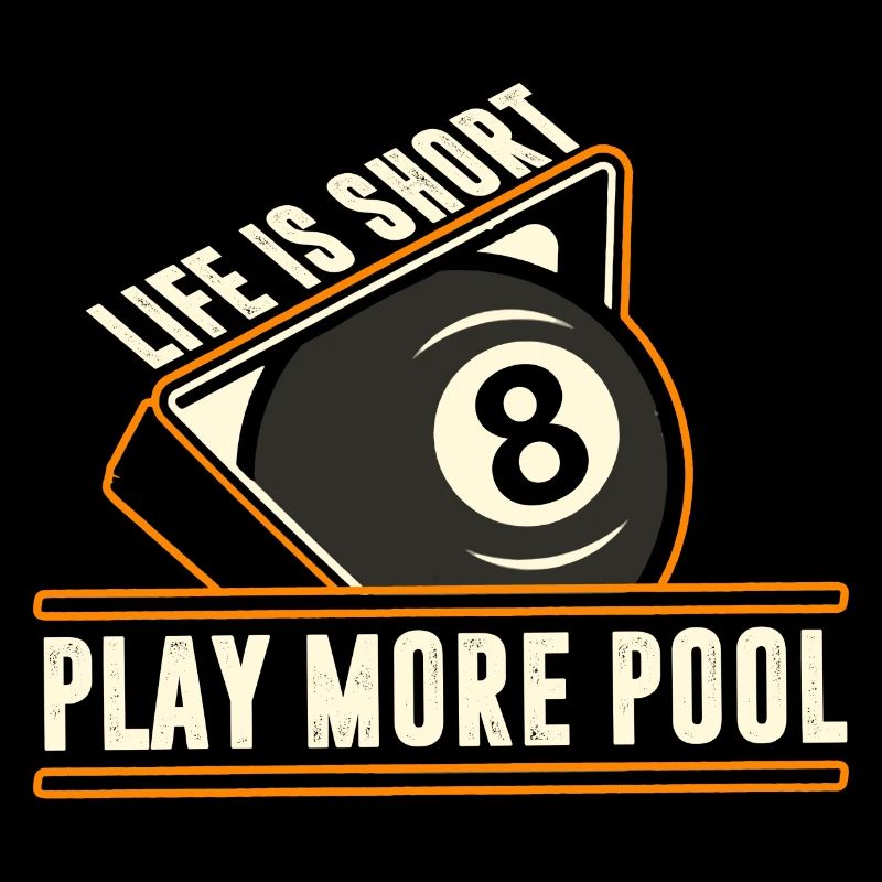 Billiards - Life Is Short, Play More Pool