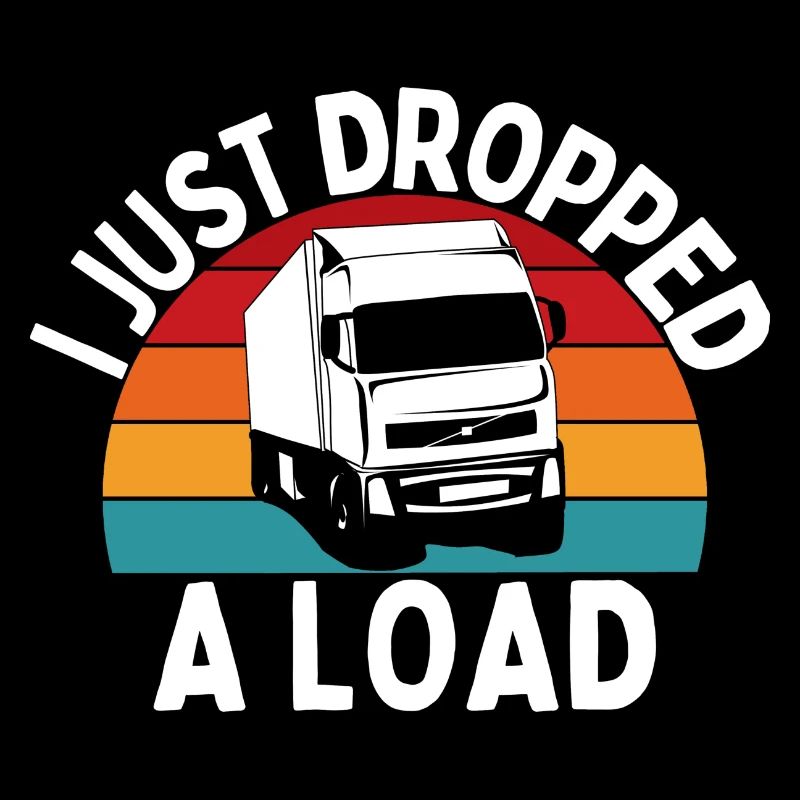 I just dropped a load