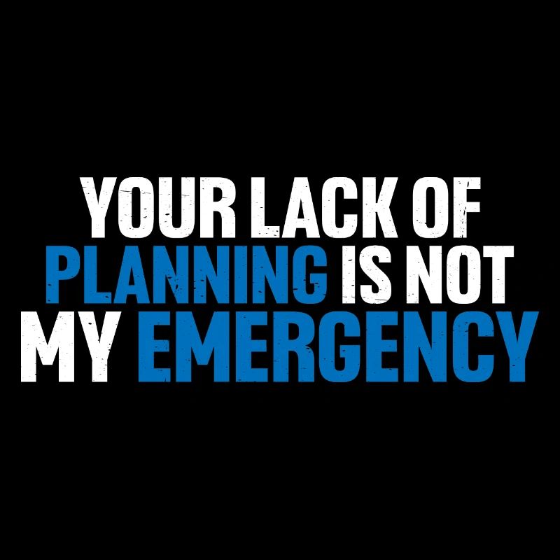 Votre manque de planification n’est pas mon urgence 8