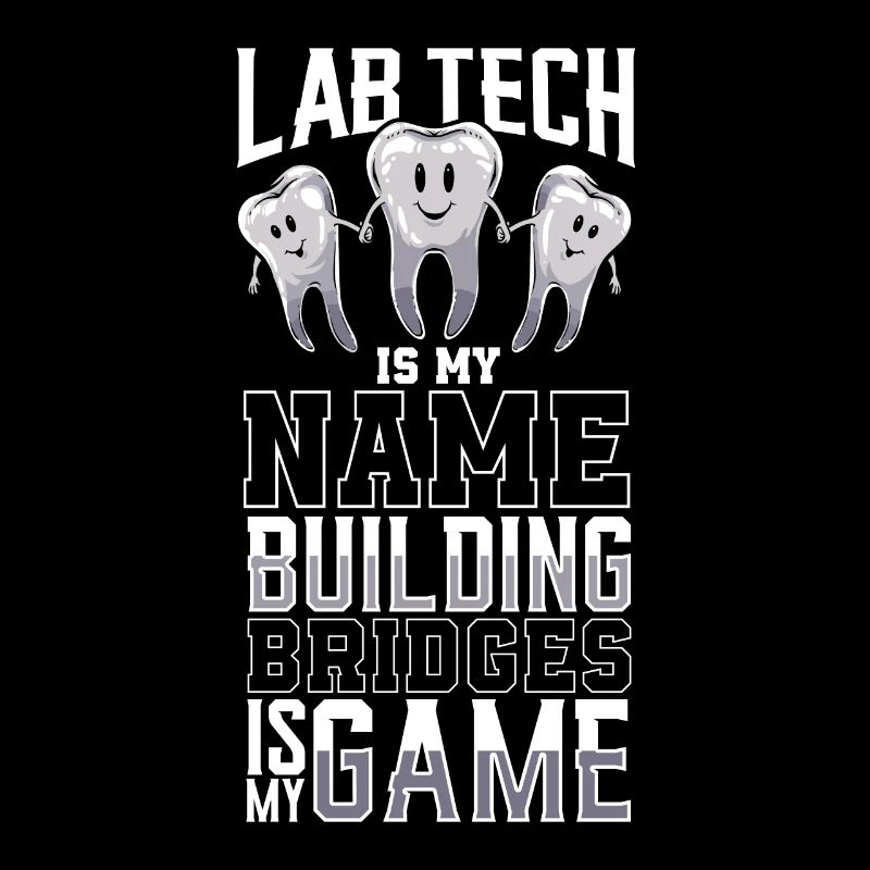 Technicien dentaire est mon nom - Technicien dentaire