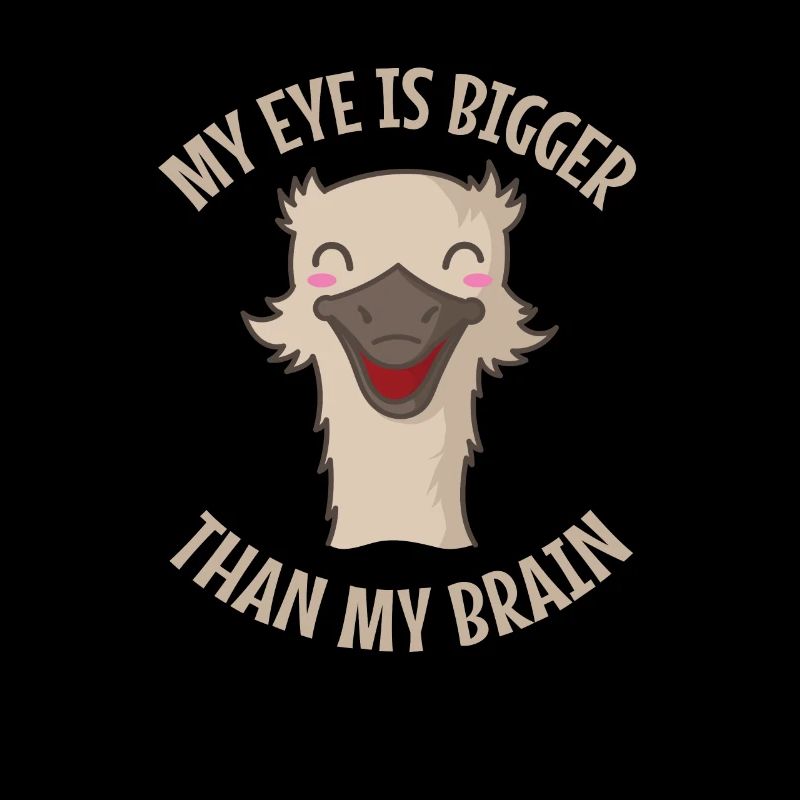 Mon œil est plus gros que mon cerveau Oiseau autruche