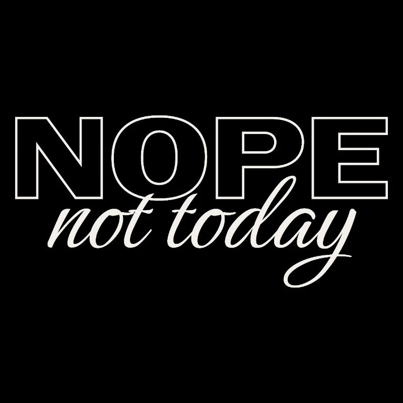 Nope Not Today Shirt – Funny Introvert Saying Tee