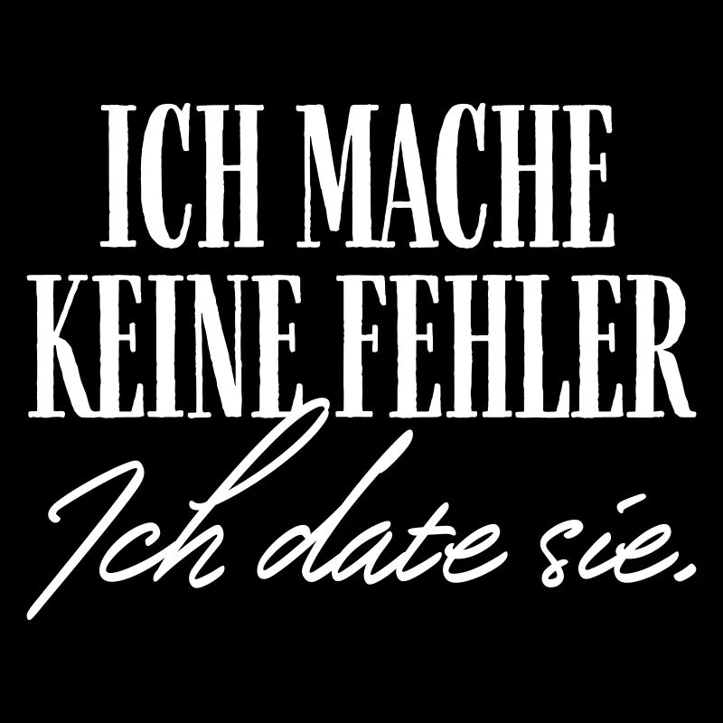 Ich mache keine Fehler ich date sie