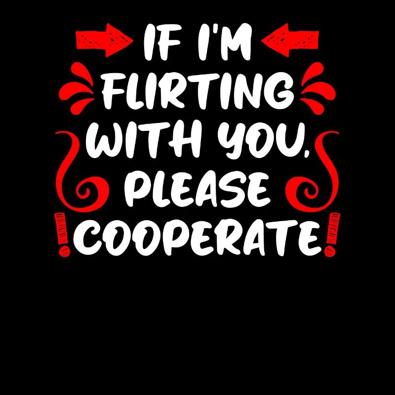 Wenn ich flirte kooperiere bitte Single Männer
