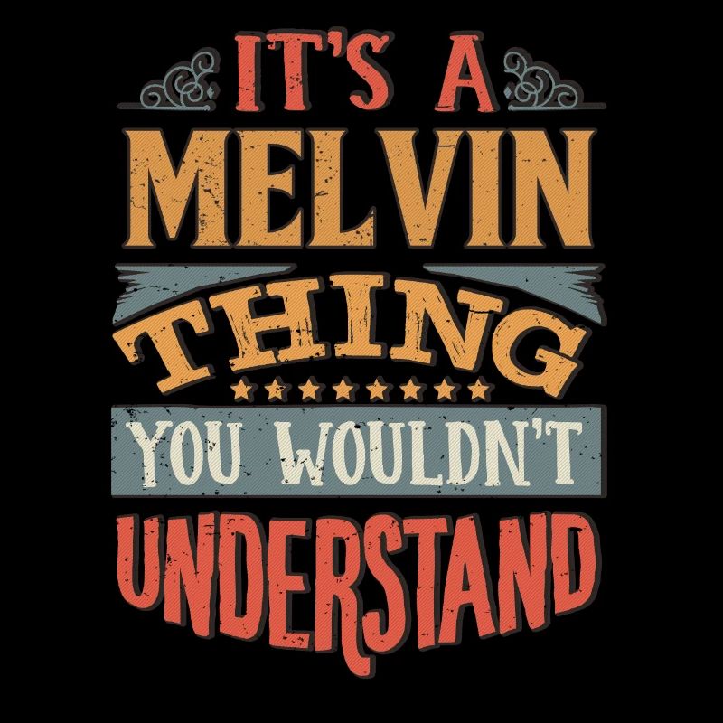 It's A Melvin Thing You Wouldnt Understand -
