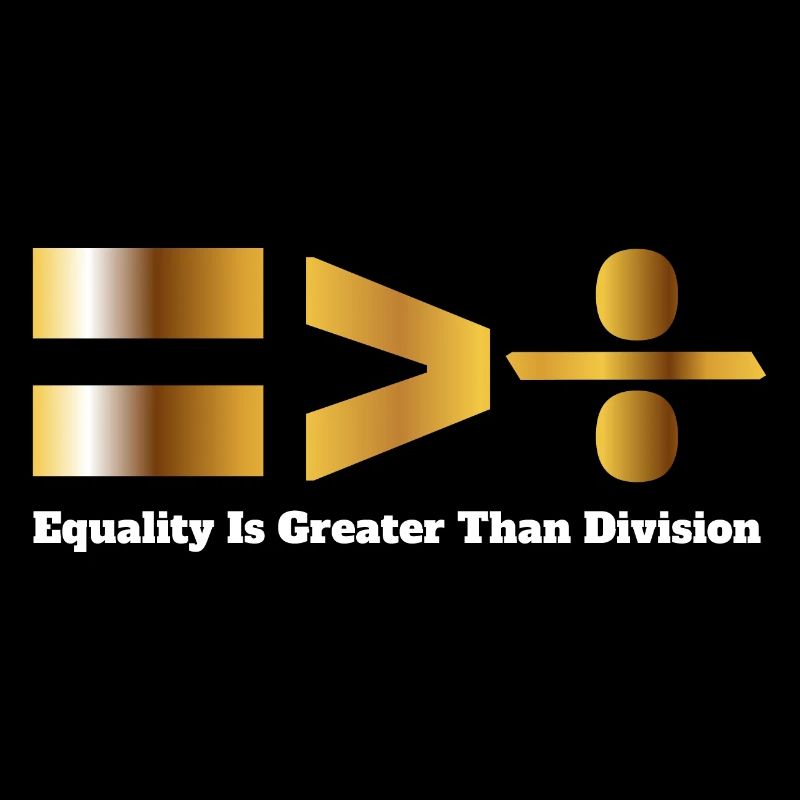 Equality is greater than division Black History