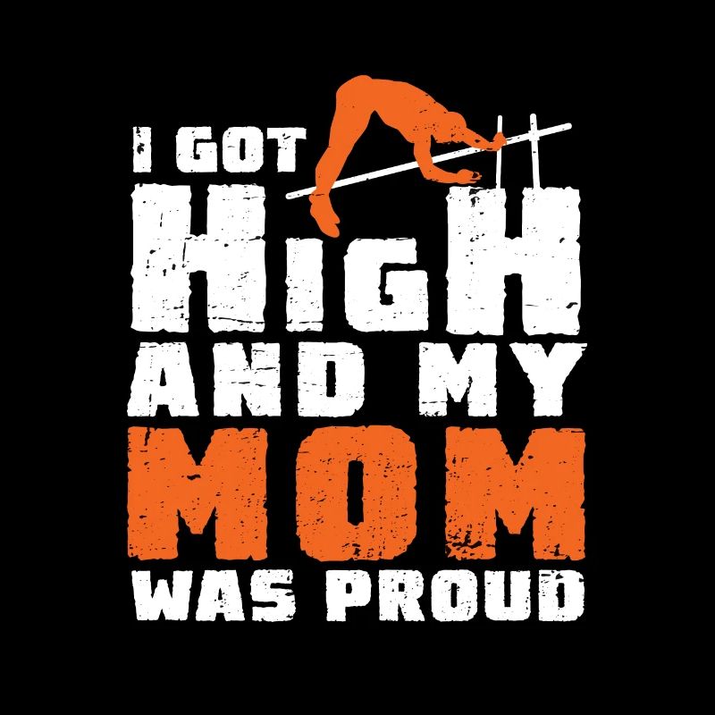 I Got High And My Mom Was Proud Funny Pole Jumping