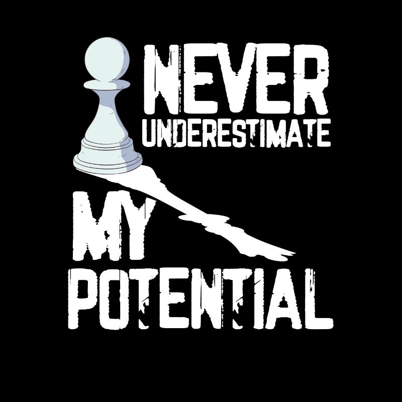 Never underestimate my potential